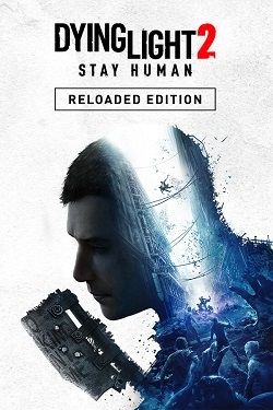 Dying Light 2: Stay Human - Reloaded Edition (2022|RUS) PC RePack Decepticon + DLC
