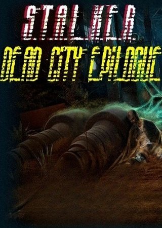 STALKER: Call of Pripyat - Dead City Epilogue (2024) PC RePack от SeregA-Lus