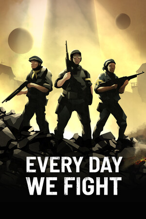 Every Day We Fight (2025|RUS) PC Механики + Все DLC