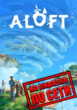 Aloft (2025|RUS) PC Пиратка по Сети