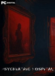 Psychiatric Hospital (2023) PC | Лицензия