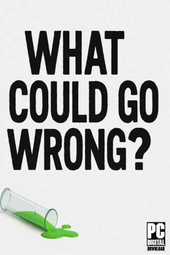 What Could Go Wrong? [RUS|ENG] (2025) PC RePack by R.G. Механики
